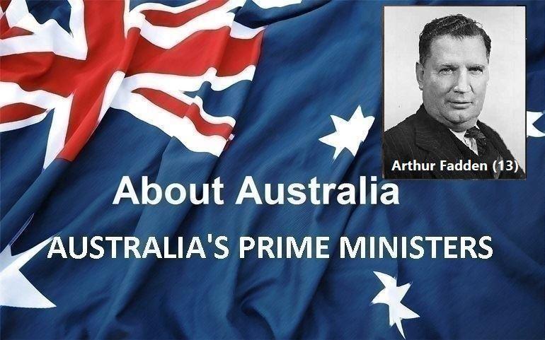 نخست‌ وزیران استرالیا ، از ابتدا تا کنون -سیزدهمین نخست وزیر استرالیا - آرتور فادن Arthur Fadden
