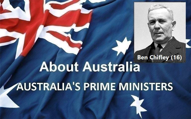 نخست‌ وزیران استرالیا ، از ابتدا تا کنون -شانزدهمین نخست وزیر استرالیا - بن چیفلی Ben Chifley