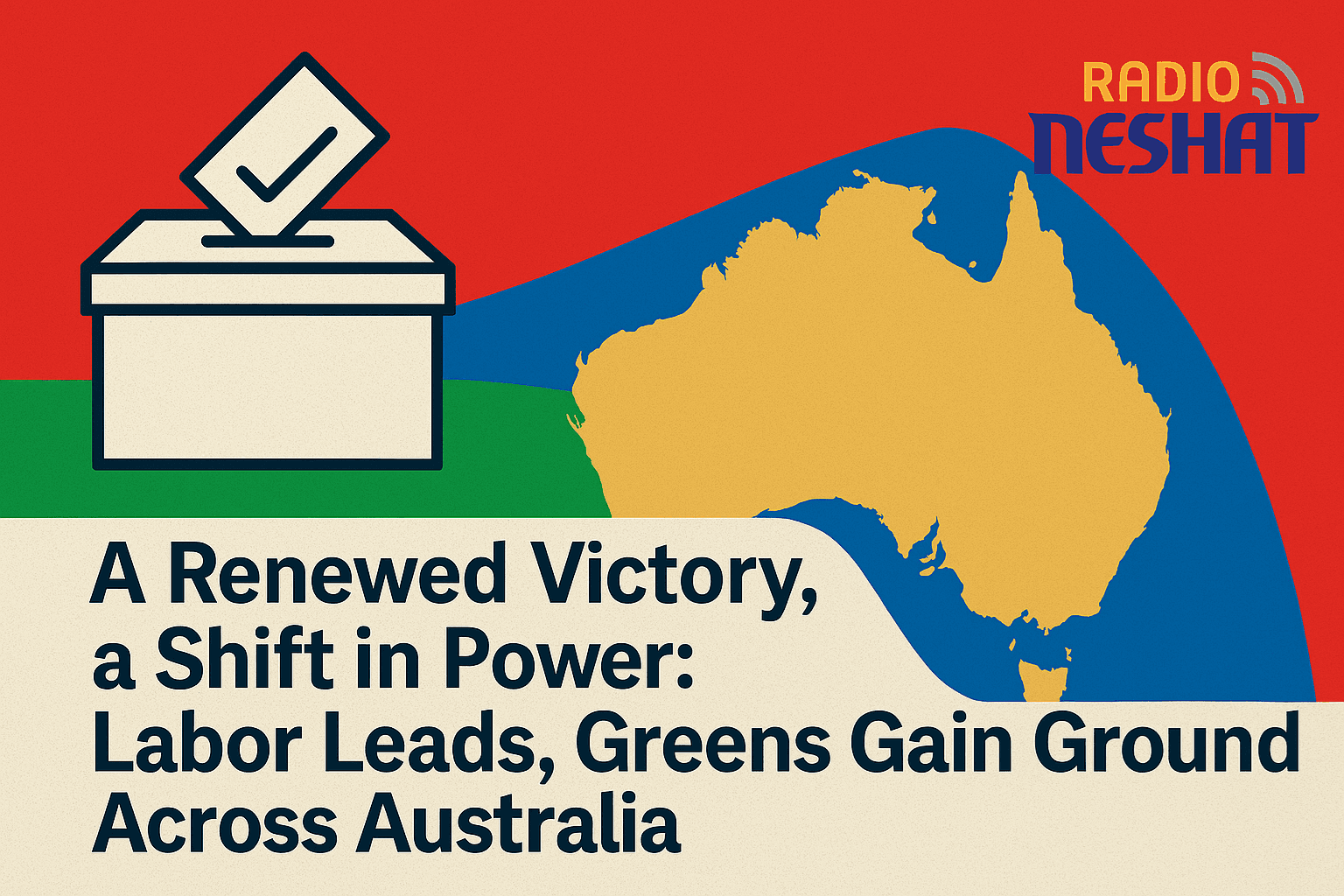 پیروزی دوباره، با قدرتی متفاوت؛ کارگر در رأس، سبزها در عمق استرالیا