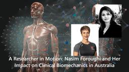 پژوهشگری در خدمت حرکت؛ نسیم فروغی و نقش‌آفرینی در بایومکانیک بالینی استرالیا