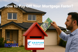 چگونه می‌توان وام مسکن را زودتر پرداخت کرد؟ راهکارهای عملی برای خانواده‌های فارسی‌زبان در استرالیا