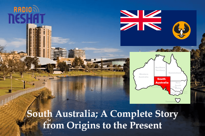 ایالت استرالیای جنوبی استرالیا؛ روایت کامل از آغاز تا امروز
