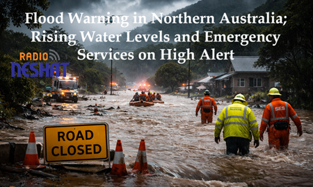 هشدار سیل در شمال استرالیا؛ افزایش سطح آب و آماده‌باش نیروهای امدادی